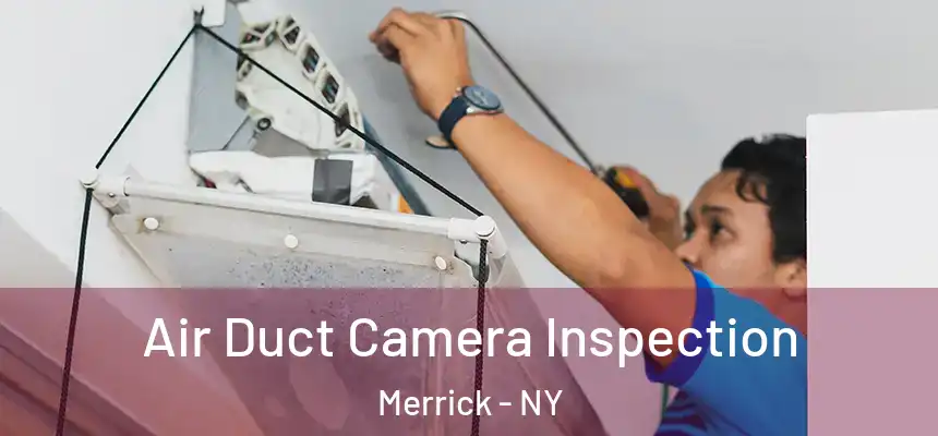 Air Duct Camera Inspection Merrick - NY