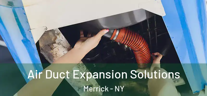  Air Duct Expansion Solutions Merrick - NY
