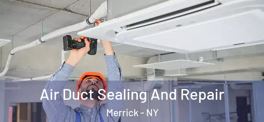  Air Duct Sealing And Repair Merrick - NY