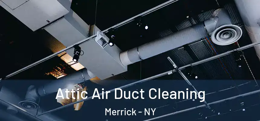  Attic Air Duct Cleaning Merrick - NY