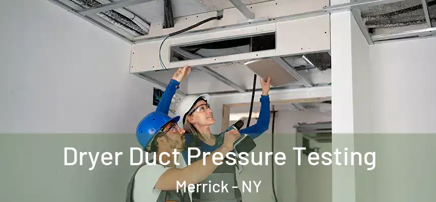 Dryer Duct Pressure Testing Merrick - NY