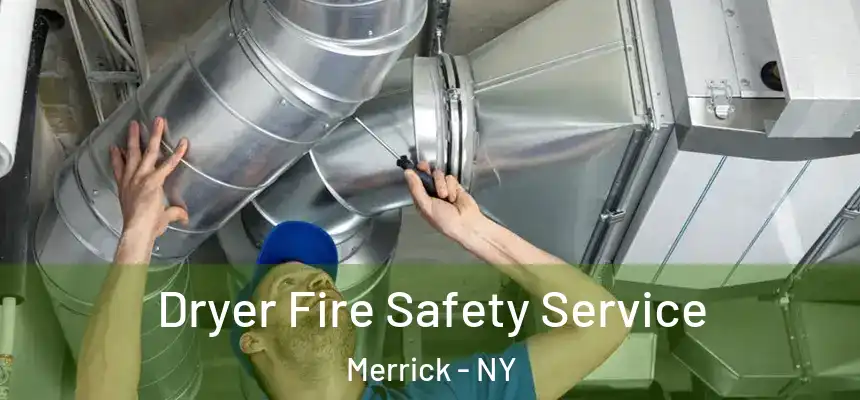 Dryer Fire Safety Service Merrick - NY