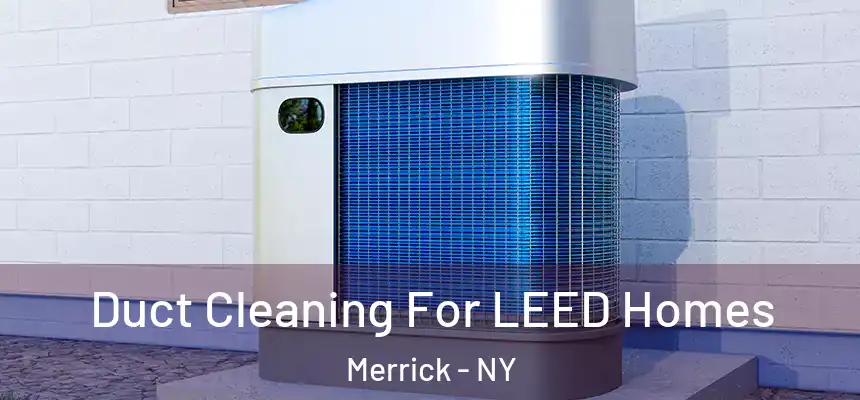  Duct Cleaning For LEED Homes Merrick - NY