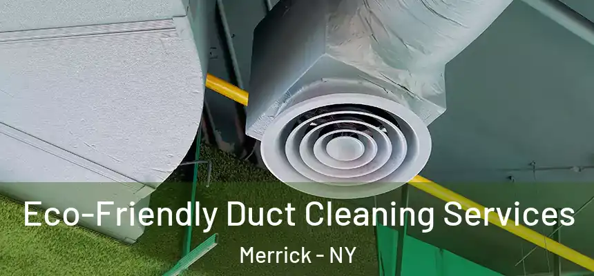  Eco-Friendly Duct Cleaning Services Merrick - NY