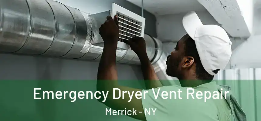  Emergency Dryer Vent Repair Merrick - NY