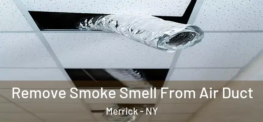  Remove Smoke Smell From Air Duct Merrick - NY